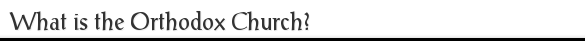 What is the Orthodox Church?